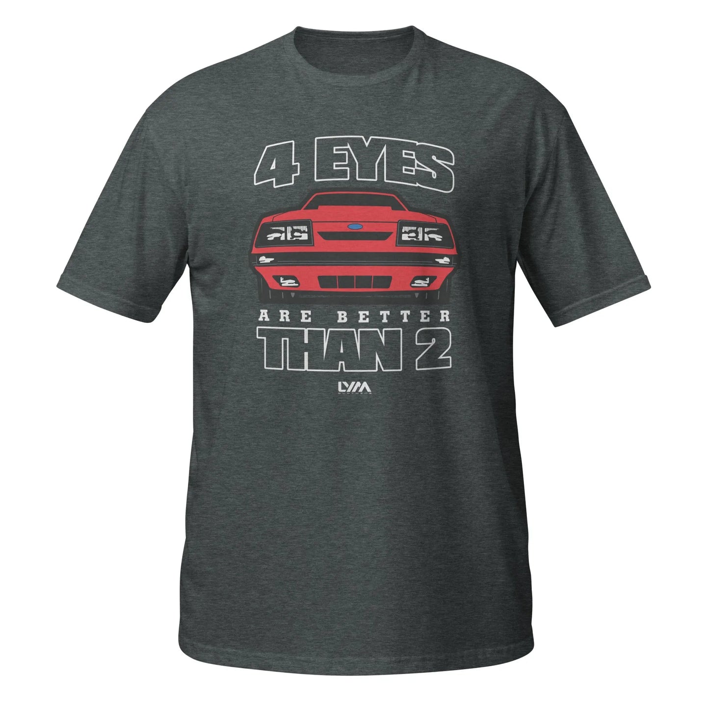 Foxbody Ford Mustang 4 Eyes are Better than 2 T-Shirt - LYM Clothing