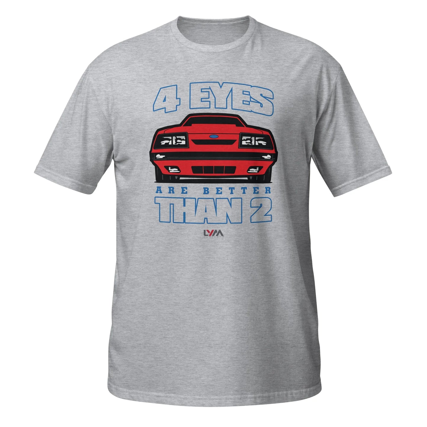 Foxbody Ford Mustang 4 Eyes are Better than 2 T-Shirt - LYM Clothing