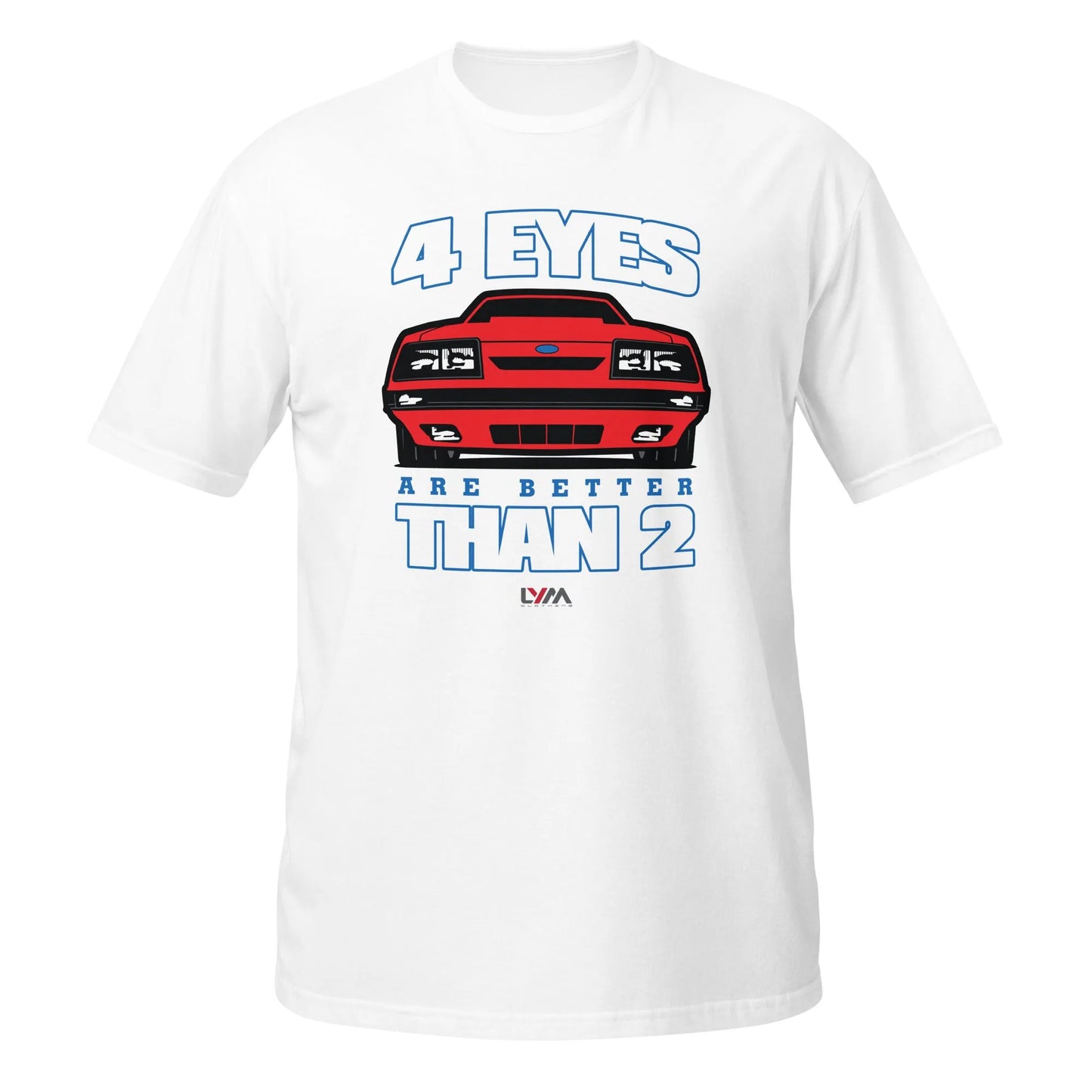Foxbody Ford Mustang 4 Eyes are Better than 2 T-Shirt - LYM Clothing